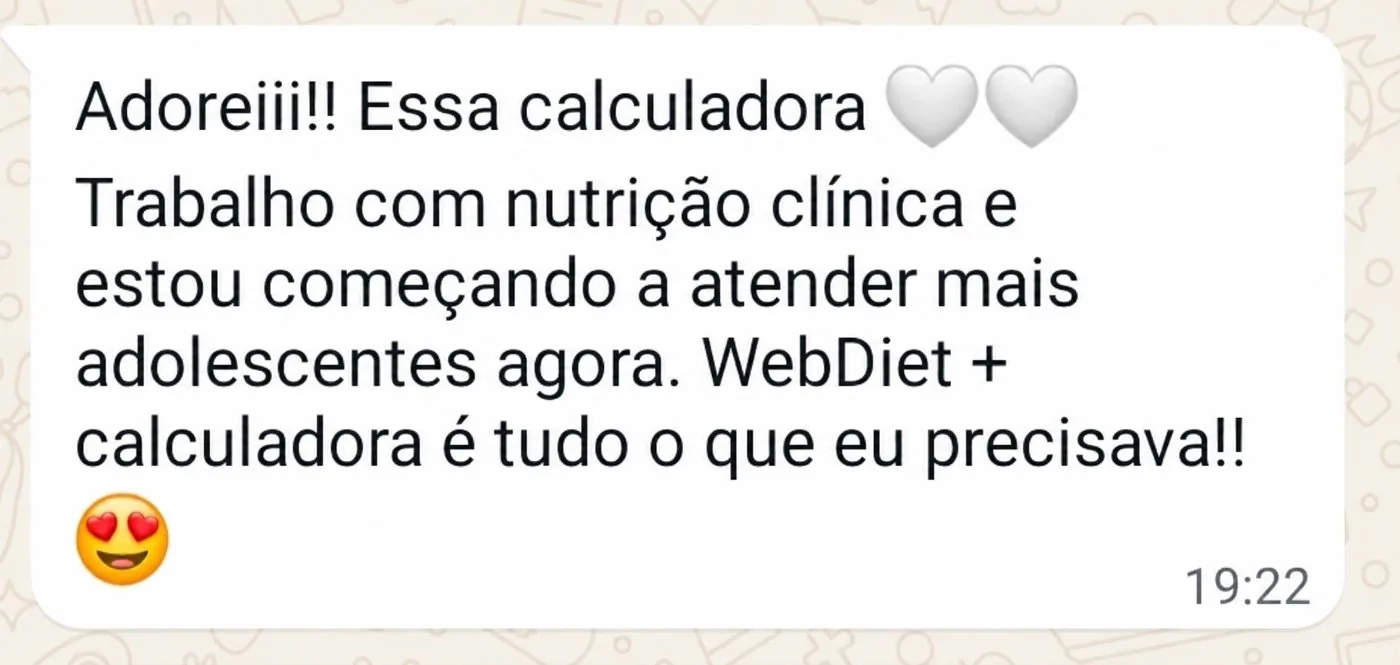 Mensagem de WhatsApp de uma nutricionista clínica que começou a atender adolescentes: WebDiet mais a calculadora é tudo o que ela precisava