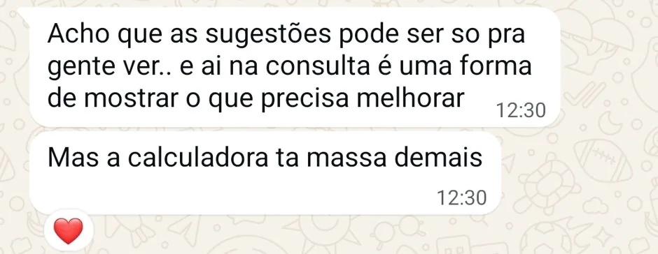 Mensagem de WhatsApp: as sugestões na consulta são uma forma de mostrar o que precisa melhorar, e a calculadora está massa demais